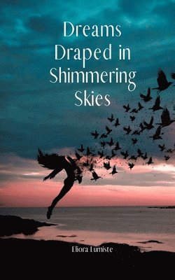 Dreams Draped in Shimmering Skies 1