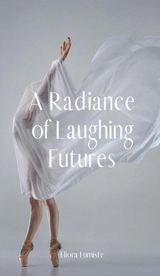 bokomslag A Radiance of Laughing Futures