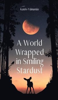 bokomslag A World Wrapped in Smiling Stardust