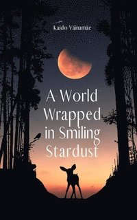 bokomslag A World Wrapped in Smiling Stardust