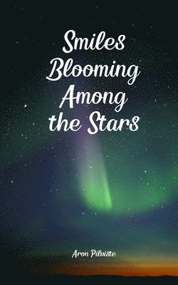 bokomslag Smiles Blooming Among the Stars