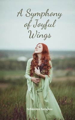 bokomslag A Symphony of Joyful Wings