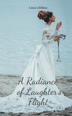 A Radiance of Laughter's Flight 1