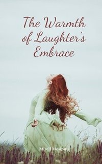 bokomslag The Warmth of Laughter's Embrace