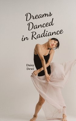 Dreams Danced in Radiance 1