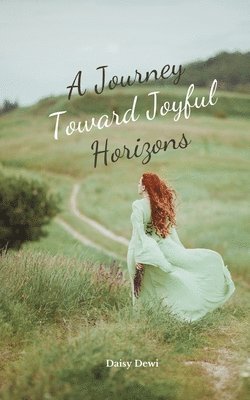 bokomslag A Journey Toward Joyful Horizons