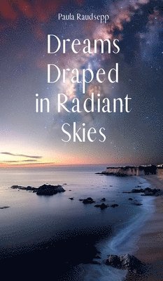 Dreams Draped in Radiant Skies 1