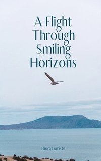 bokomslag A Flight Through Smiling Horizons