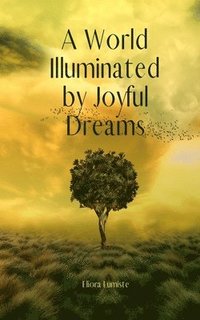 bokomslag A World Illuminated by Joyful Dreams