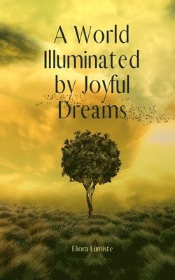 A World Illuminated by Joyful Dreams 1