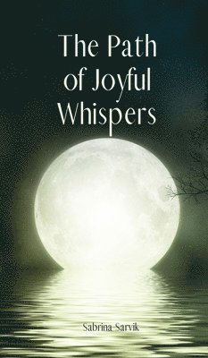 bokomslag The Path of Joyful Whispers