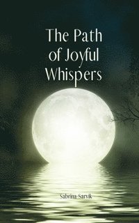 bokomslag The Path of Joyful Whispers