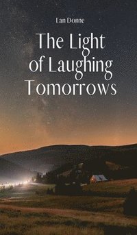 bokomslag The Light of Laughing Tomorrows