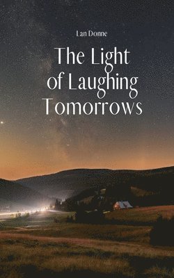 bokomslag The Light of Laughing Tomorrows