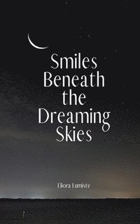 bokomslag Smiles Beneath the Dreaming Skies