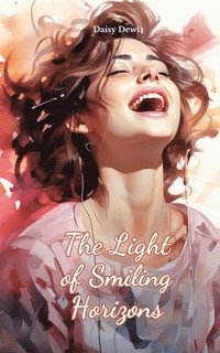 bokomslag The Light of Smiling Horizons