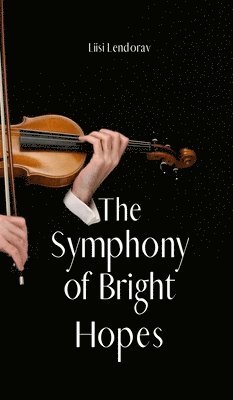 bokomslag The Symphony of Bright Hopes