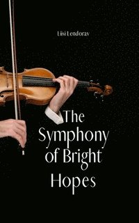 bokomslag The Symphony of Bright Hopes