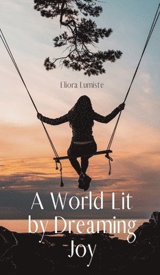 A World Lit by Dreaming Joy 1