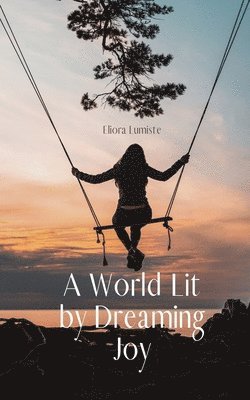 A World Lit by Dreaming Joy 1