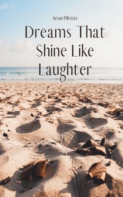 Dreams That Shine Like Laughter 1