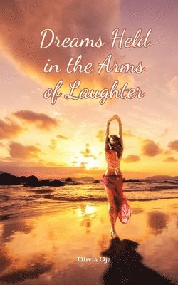 Dreams Held in the Arms of Laughter 1