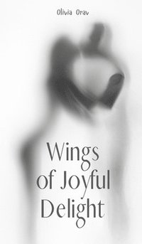 bokomslag Wings of Joyful Delight