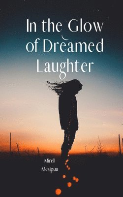 In the Glow of Dreamed Laughter 1