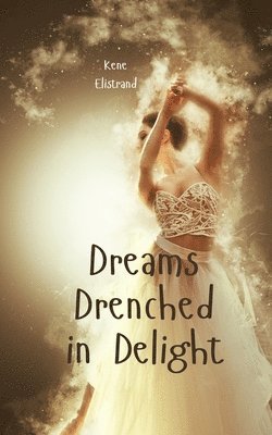 Dreams Drenched in Delight 1