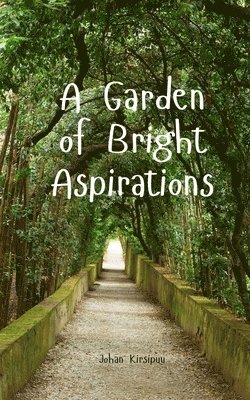 A Garden of Bright Aspirations 1