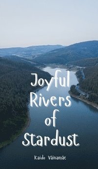 bokomslag Joyful Rivers of Stardust