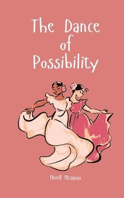 The Dance of Possibility 1