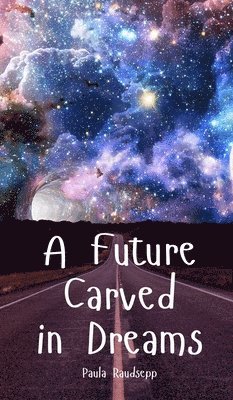 A Future Carved in Dreams 1