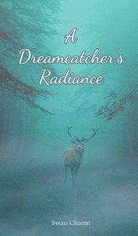 bokomslag A Dreamcatcher's Radiance