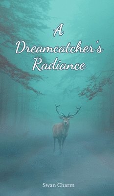 bokomslag A Dreamcatcher's Radiance