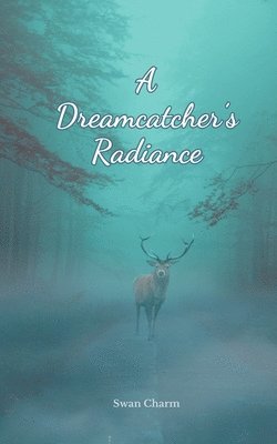 bokomslag A Dreamcatcher's Radiance