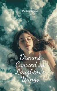 bokomslag Dreams Carried on Laughter's Wings