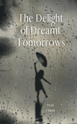 The Delight of Dreamt Tomorrows 1