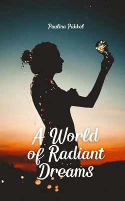 A World of Radiant Dreams 1