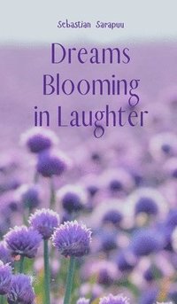 bokomslag Dreams Blooming in Laughter