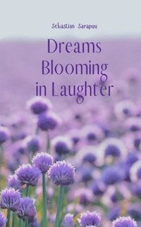 bokomslag Dreams Blooming in Laughter