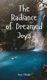 bokomslag The Radiance of Dreamed Joys