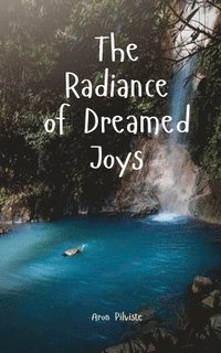 bokomslag The Radiance of Dreamed Joys