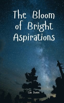 The Bloom of Bright Aspirations 1