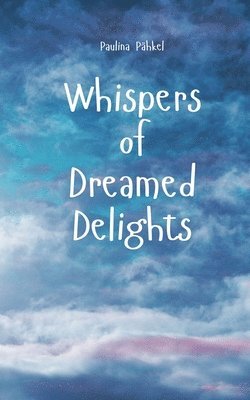 Whispers of Dreamed Delights 1