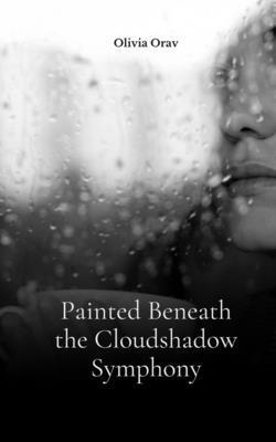 Painted Beneath the Cloudshadow Symphony 1