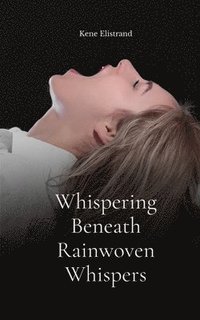 bokomslag Whispering Beneath Rainwoven Whispers