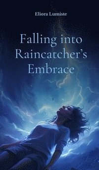 bokomslag Falling into Raincatcher's Embrace