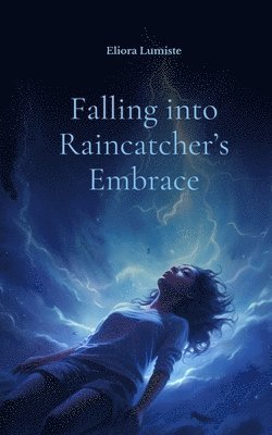 bokomslag Falling into Raincatcher's Embrace