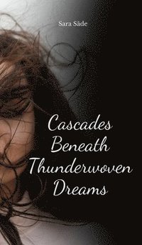 bokomslag Cascades Beneath Thunderwoven Dreams